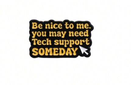 Tech support someday brooch pin badge